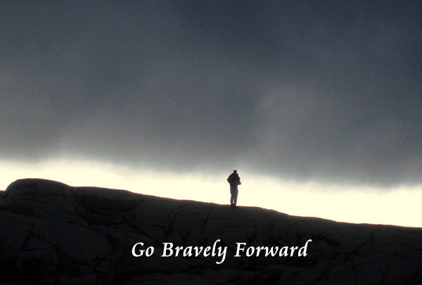 Go bravely forward